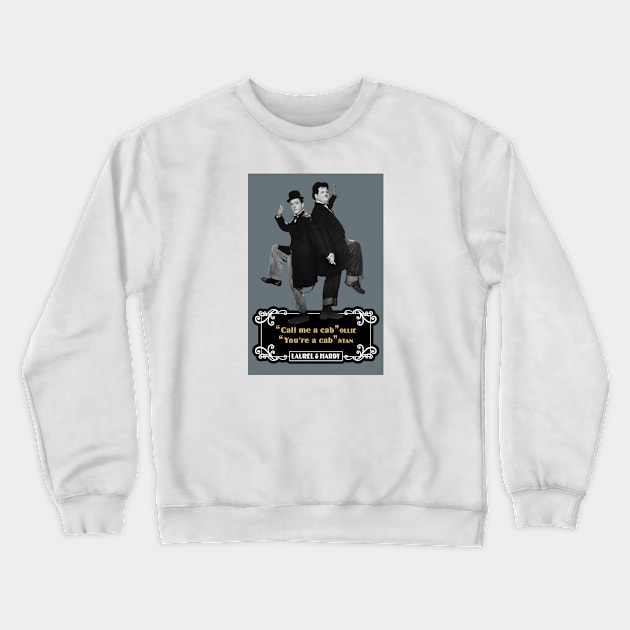 Laurel & Hardy Quotes: 'Call Me A Cab Ollie' You’re A Cab Stan' Crewneck Sweatshirt by PLAYDIGITAL2020